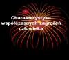 Charakterystyk współczesnych zagrożeńczłowieka